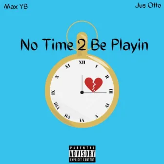 No Time 2 Be Playin by Unknown Artist