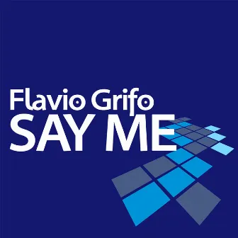 Say Me by Flavio Grifo