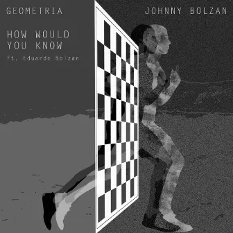 How Would You Know by Johnny Bolzan