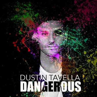 Dangerous by Dustin Tavella