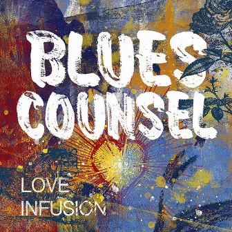 Love Infusion by Blues Counsel