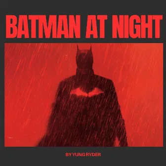 Batman At Night by Yung Ryder