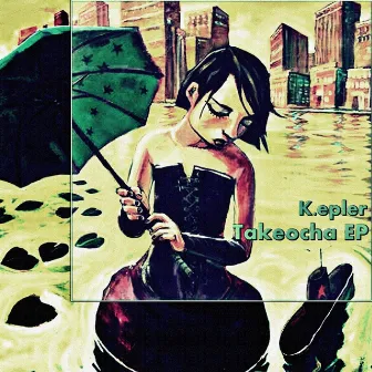 Takeocha EP by Kepler