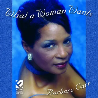 What a Woman Wants by Barbara Carr