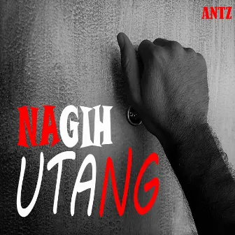 Nagih Utang by Antz