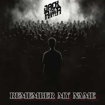 Remember My Name by JACK THE RAPPER