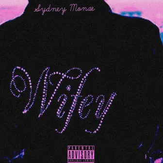 Wifey by Sydney Monae