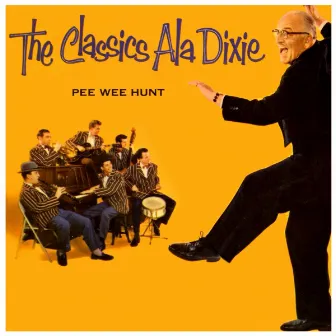 The Classics Ala Dixie by Pee Wee Hunt