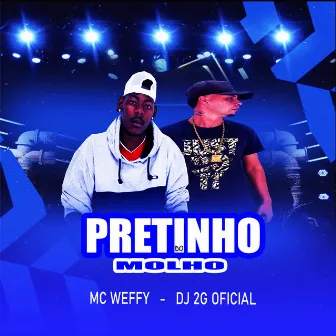 Pretinho do Molho by MC Weffy