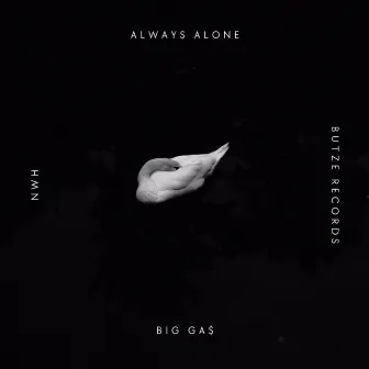 Always alone by BIG GA$