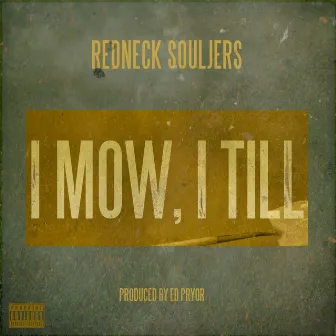 I Mow, I Till by Redneck Souljers