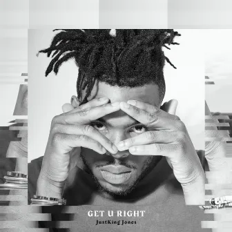 Get U Right by Justking Jones