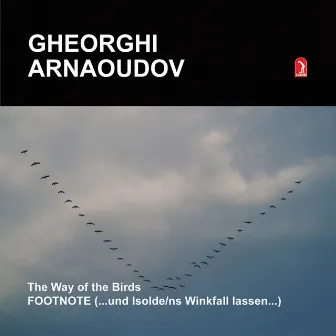 Arnaoudov: The Way of the Birds / Footnote by Gheorghi Arnaoudov