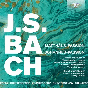 Quintessence J.S. Bach: Matthäus Passion, Johannes Passion by Unknown Artist