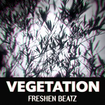 Vegetation by FreshenBeatz