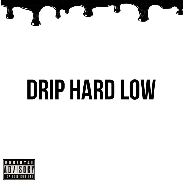 Drip Hard Low