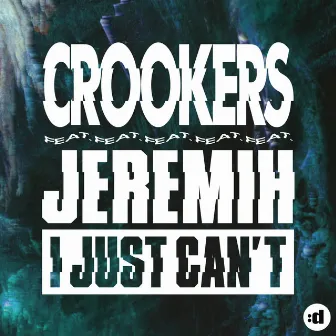 I Just Can't (feat. Jeremih) by Crookers