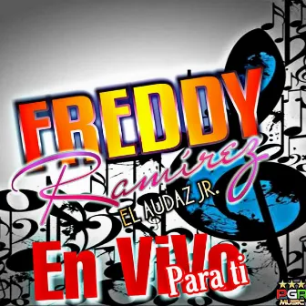 En Vivo Para Ti by Freddy Ramirez El Audaz Jr.