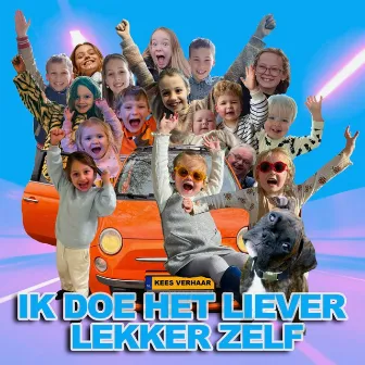 Ik Doe Het Liever Lekker Zelf by Kees Verhaar