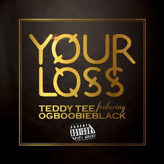 Your Loss by Teddy Tee