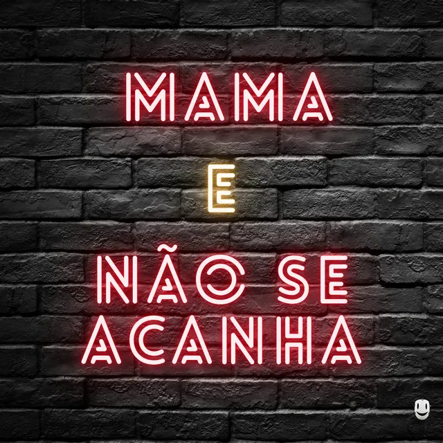 Mama e Não Se Acanha