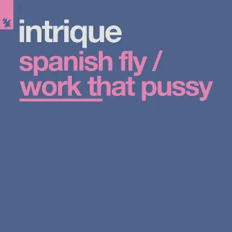 Spanish Fly / Work That Pussy by Intrique