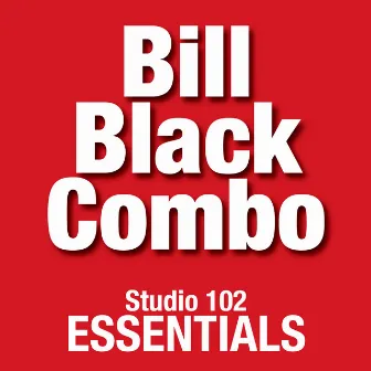 Bill Black Combo: Studio 102 Essentials by Bill Black Combo