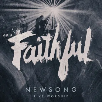 Faithful (Live Worship) by Newsong