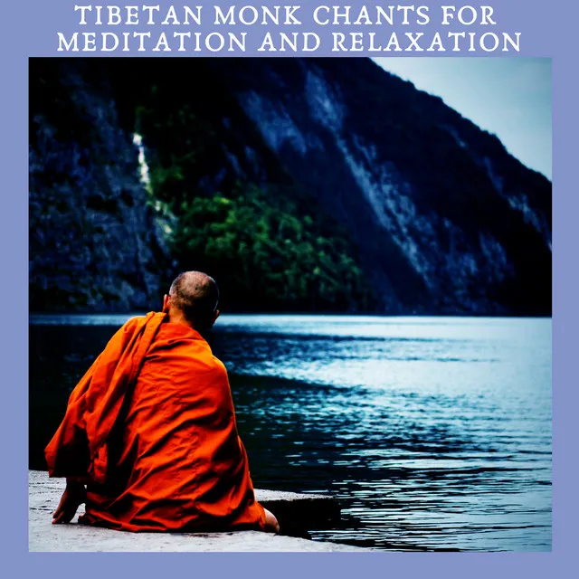 Tibetan Monk Chants for Meditation and Relaxation