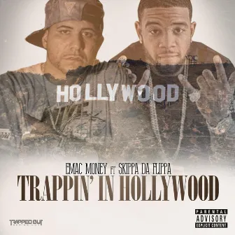 Trappin’ in Hollywood by Emac Money