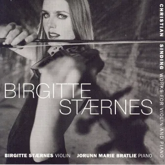 Christian Sinding - Works for Violin and Piano by Birgitte Stærnes