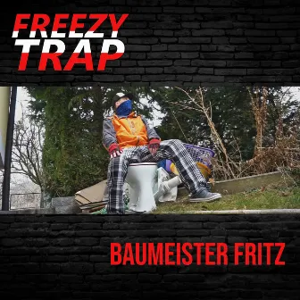 Baumeister Fritz by Freezy Trap