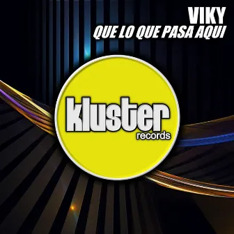 Que Lo Que Pasa Aqui by Viky