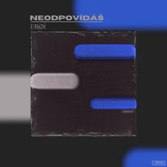 Neodpovídáš by EROI