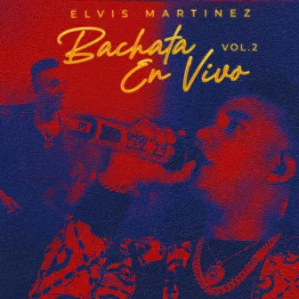 Bachata En Vivo, Vol. 2 by Elvis Martinez