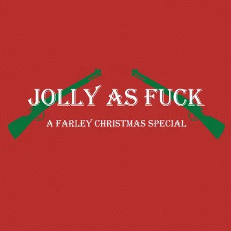 Jolly as Fuck by Farley