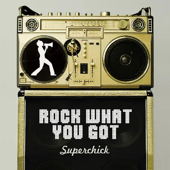 Rock What You Got by Superchick