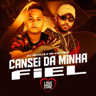 Cansei da Minha Fiel by MC Rafynha