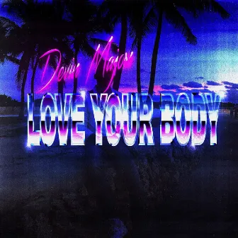 Love Your Body by Devin Majors