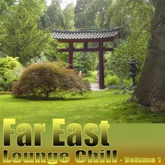 Far East Lounge Chill (Vol. 1) by Lotos Garden Orchestra