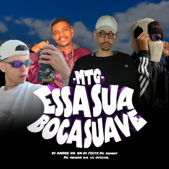 Mtg - Essa Sua Boca Suave by DJ FELYX