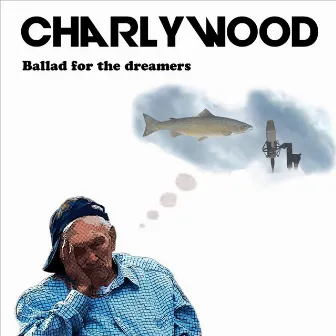 Ballad for the dreamers by Charlywood