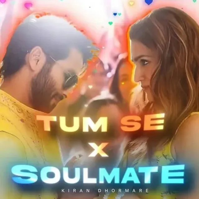 Tum Se x Soulmate