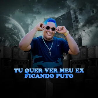 TU QUER VER MEU EX FICANDO PUTO by Mc Meduza