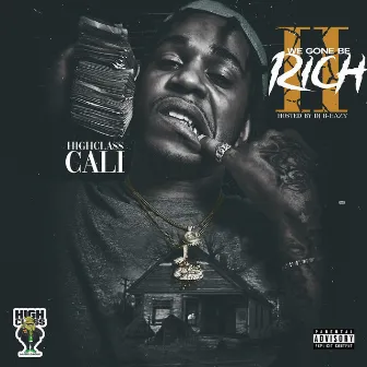 We Gone Be Rich II by HighClass Cali