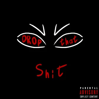 Drop That Shit by FORS3T