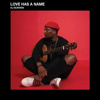 Love Has a Name by KJ Scriven