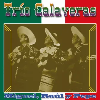 Trío Calaveras (Miguel-Raul-Pepe) by Trio Calaveras