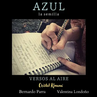 Versos al Aire / Azul (La Semilla) by Cristal Kimaná