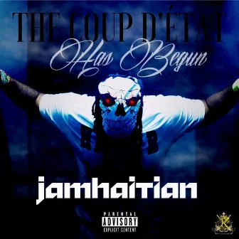 The Coup D'État Has Begun by Jamhaitian